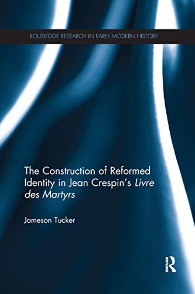 Construction of Reformed Identity in Jean Crespin's Livre des Martyrs