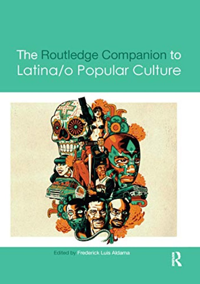 Routledge Companion to Latina/o Popular Culture