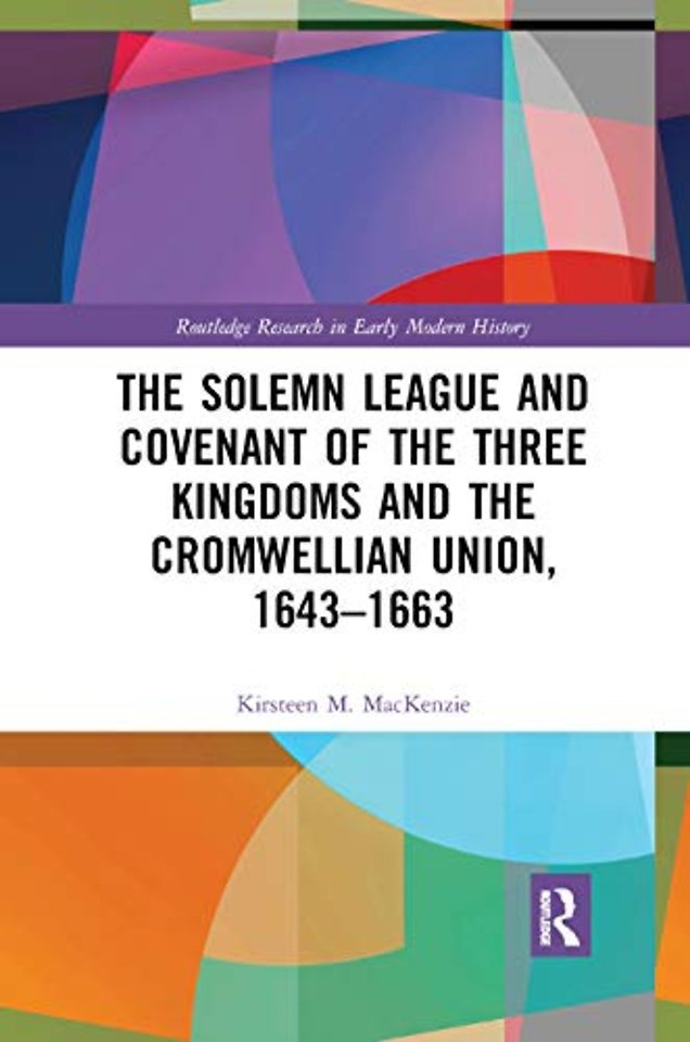 Solemn League and Covenant of the Three Kingdoms and the Cromwellian Union, 1643-1663