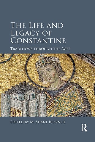 Life and Legacy of Constantine