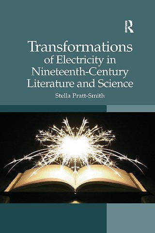 Transformations of Electricity in Nineteenth-Century Literature and Science