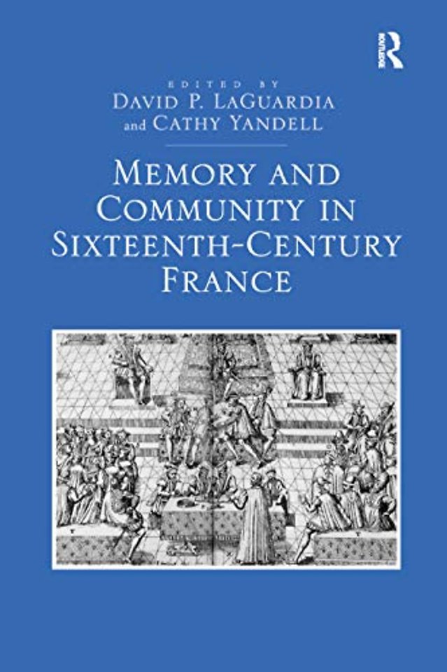 Memory and Community in Sixteenth-Century France