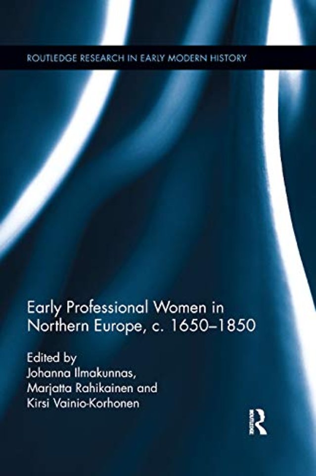 Early Professional Women in Northern Europe, c. 1650-1850