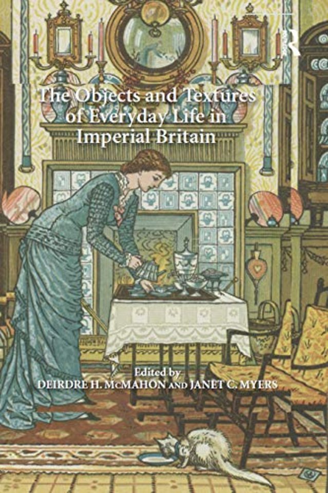 Objects and Textures of Everyday Life in Imperial Britain