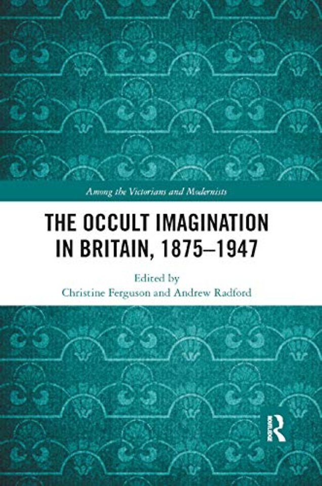 Occult Imagination in Britain, 1875-1947
