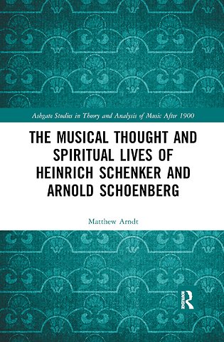 Musical Thought and Spiritual Lives of Heinrich Schenker and Arnold Schoenberg