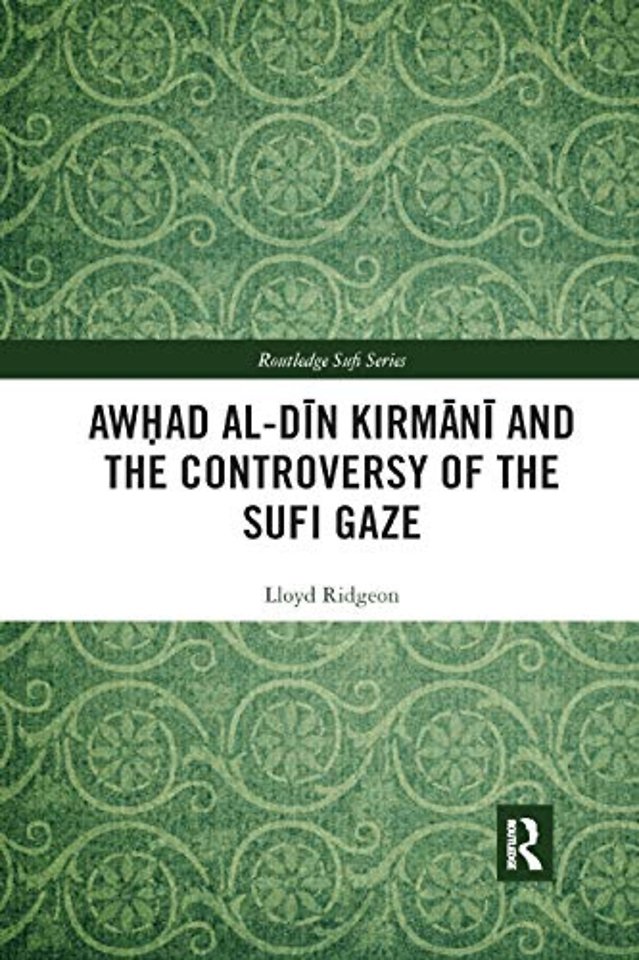 Awhad al-Din Kirmani and the Controversy of the Sufi Gaze