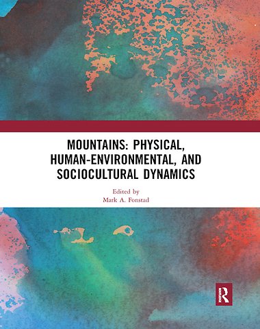 Mountains: Physical, Human-Environmental, and Sociocultural Dynamics
