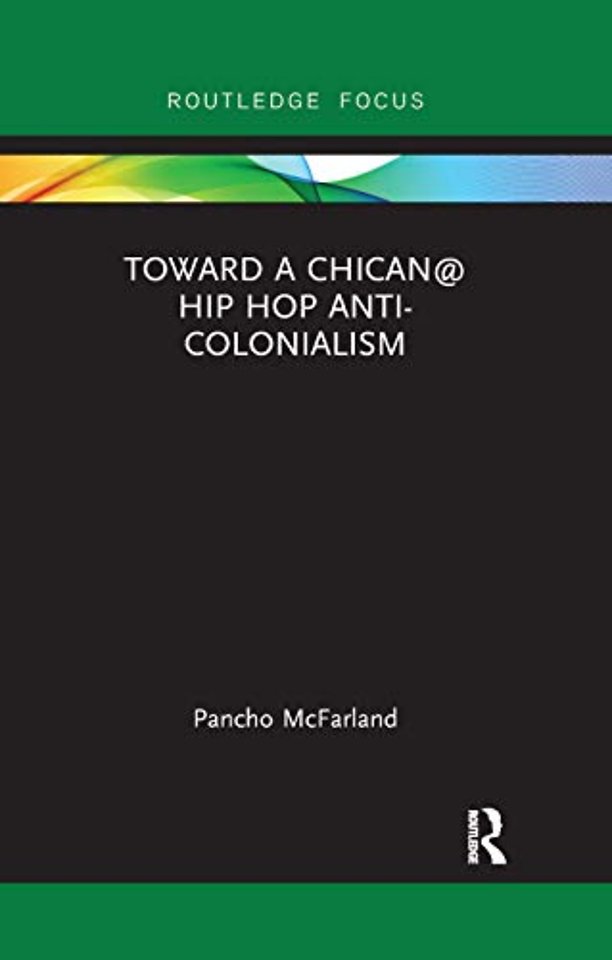 Toward a Chican@ Hip Hop Anti-colonialism