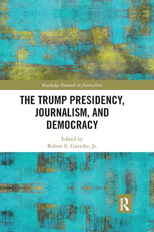 Trump Presidency, Journalism, and Democracy