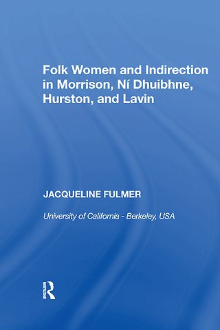Folk Women and Indirection in Morrison, N� Dhuibhne, Hurston, and Lavin