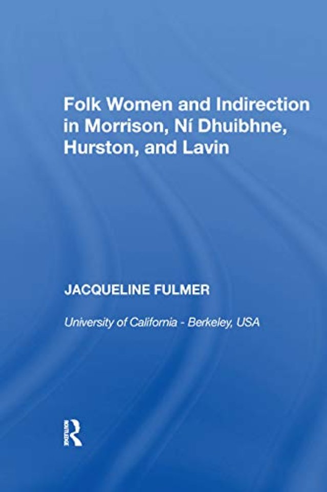 Folk Women and Indirection in Morrison, N� Dhuibhne, Hurston, and Lavin