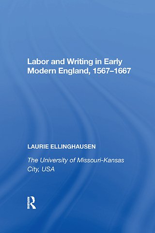 Labor and Writing in Early Modern England, 1567�1667