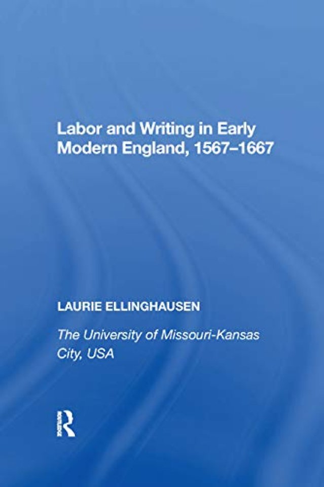 Labor and Writing in Early Modern England, 1567�1667
