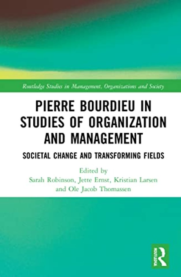 Pierre Bourdieu in Studies of Organization and Management