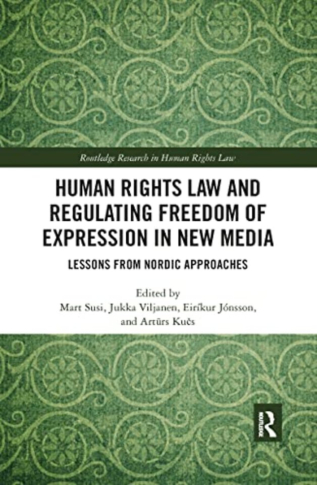 Human Rights Law and Regulating Freedom of Expression in New Media