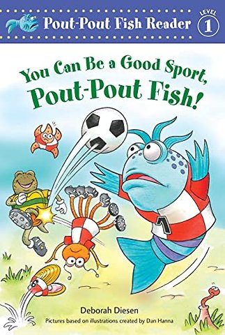 A You Can Be a Good Sport, Pout-Pout Fish!
