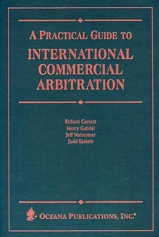 A Practical Guide to International Commercial Arbitration