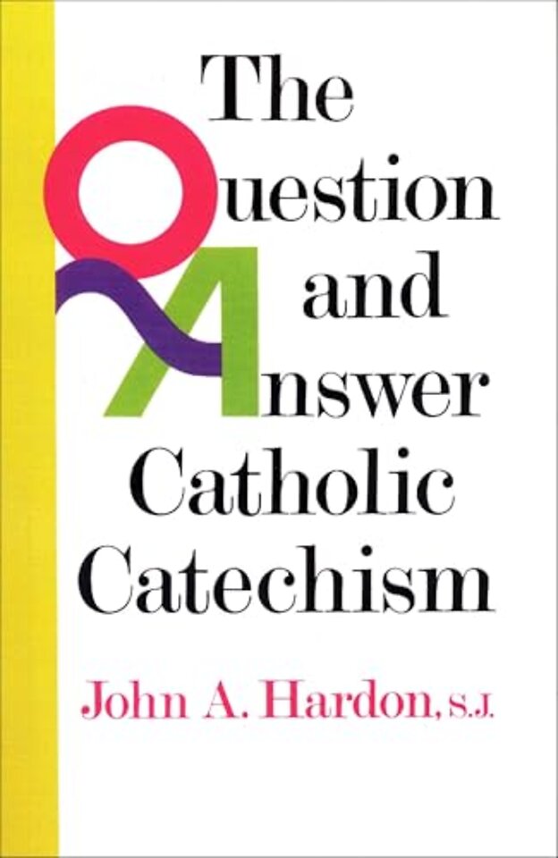 The Question and Answer Catholic Catechism