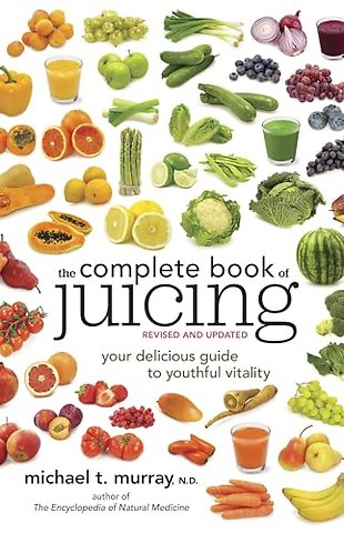 The Complete Book of Juicing, Revised and Updated