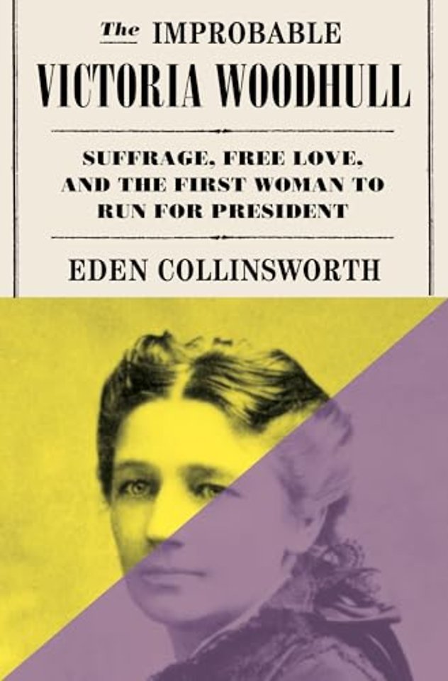 The Improbable Victoria Woodhull