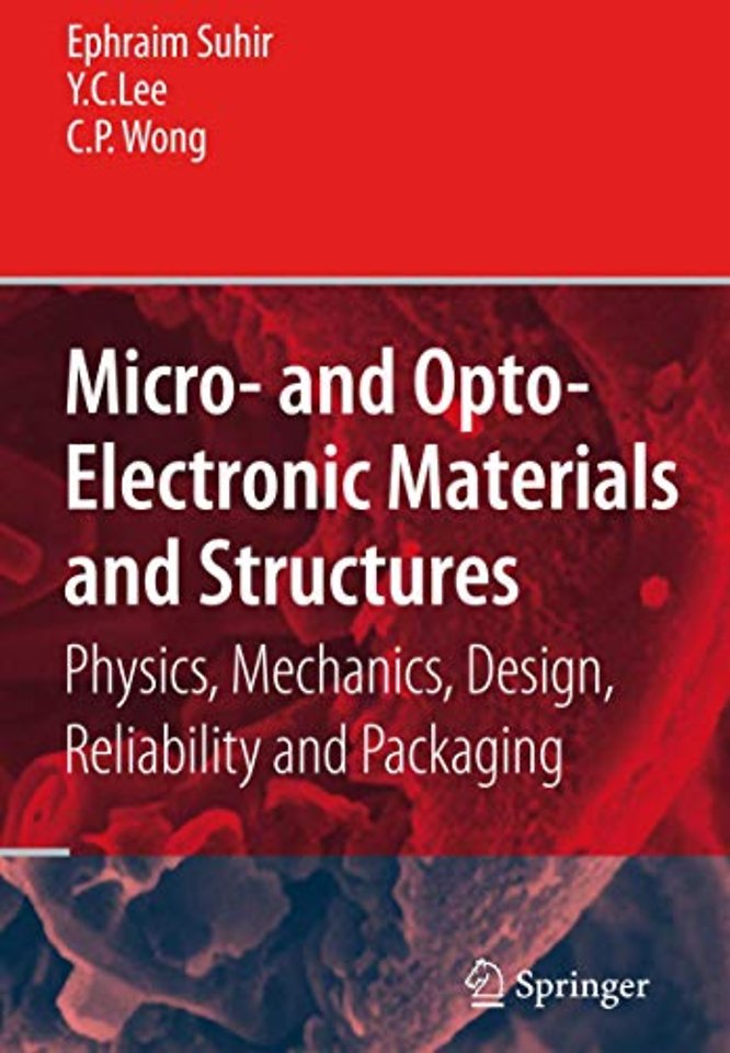 Micro- and Opto-Electronic Materials and Structures: Physics, Mechanics, Design, Reliability, Packaging