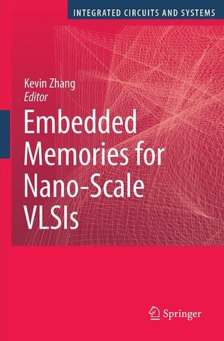 Embedded Memories for Nano-Scale VLSIs