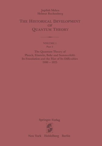 The Quantum Theory of Planck, Einstein, Bohr and Sommerfeld: Its Foundation and the Rise of Its Difficulties 1900–1925