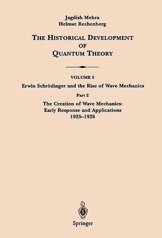 Part 2 The Creation of Wave Mechanics; Early Response and Applications 1925–1926