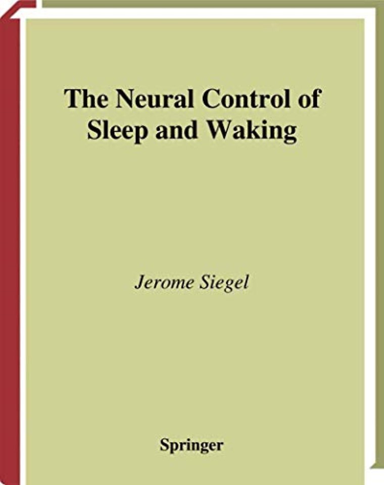 The Neural Control of Sleep and Waking
