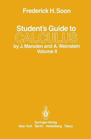 Student’s Guide to Calculus by J. Marsden and A. Weinstein