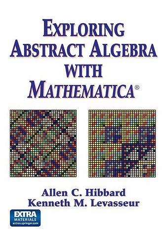 Exploring Abstract Algebra With Mathematica®