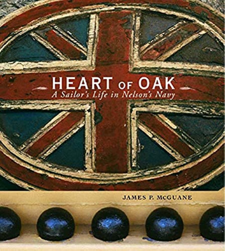 Heart of Oak – A Sailor′s Life in Nelson′s Navy