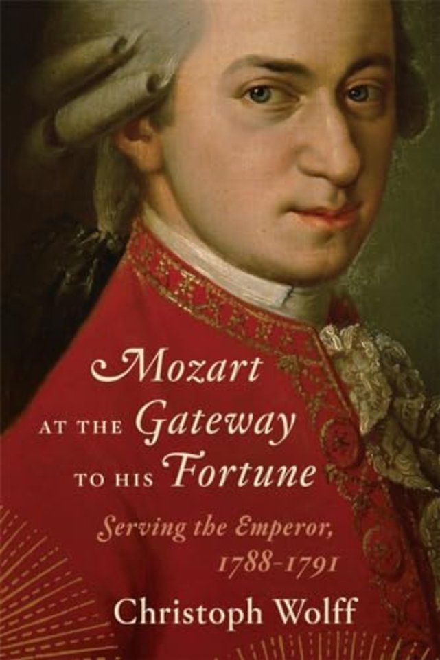 Mozart at the Gateway to His Fortune – Serving the  Emperor, 1788–1791