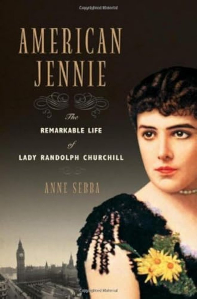 American Jennie – The Remarkable Life of Lady Randolph Churchill