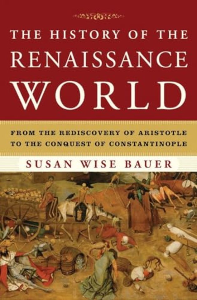 The History of the Renaissance World – From the Rediscovery of Aristotle to the Conquest of Constantinople