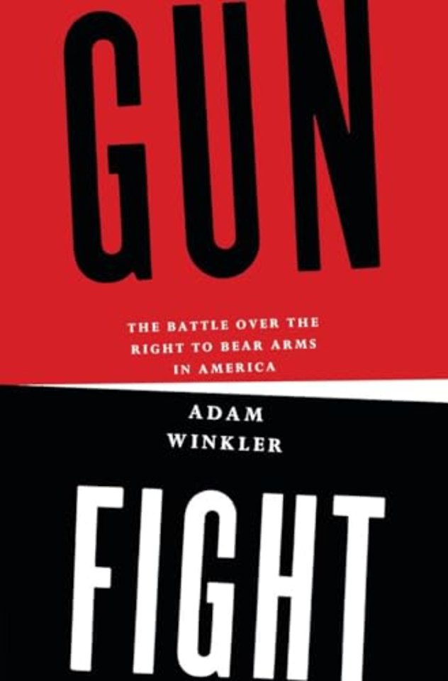 Gunfight – The Battle Over the Right to Bear Arms in America