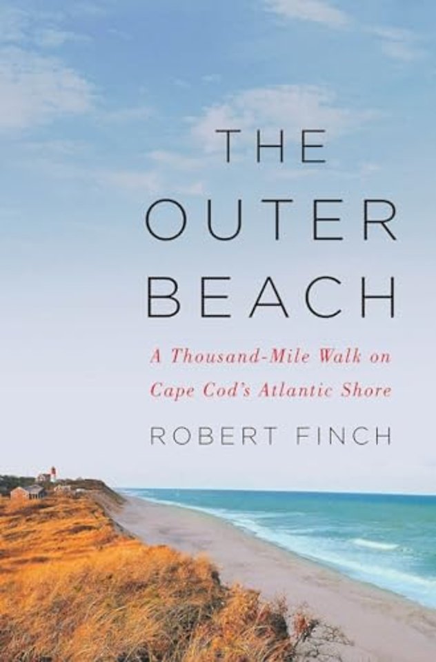 The Outer Beach – A Thousand–Mile Walk on Cape Cod`s Atlantic Shore