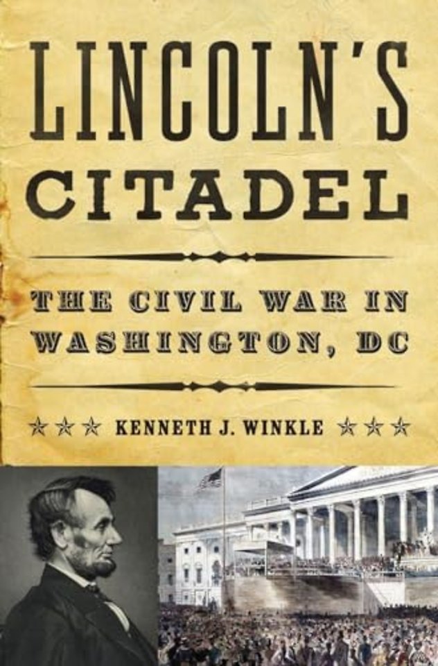 Lincoln`s Citadel – The Civil War in Washington, DC