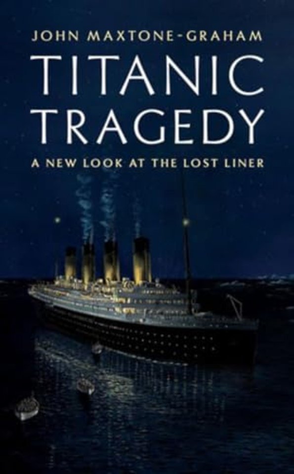 Titanic Tragedy – A New Look at the Lost Liner