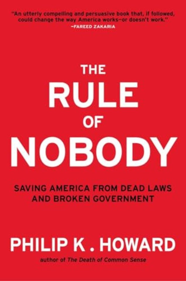 The Rule of Nobody – Saving America from Dead Laws  and Broken Government