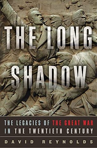 The Long Shadow – The Legacies of the Great War in the Twentieth Century