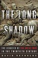 The Long Shadow – The Legacies of the Great War in the Twentieth Century The Long Shadow – The Legacies of the Great War in the Twentieth Century