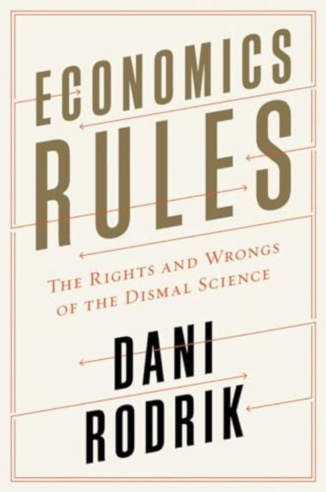 Economics Rules – The Rights and Wrongs of the Dismal Science