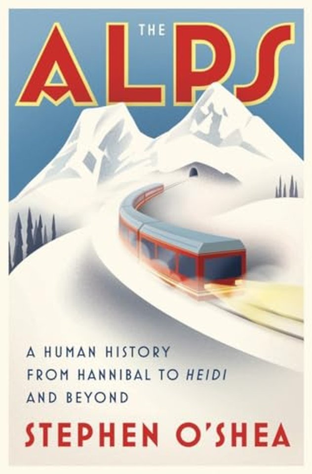 The Alps – A Human History from Hannibal to Heidi and Beyond