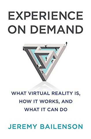 Experience on Demand – What Virtual Reality Is, How It Works, and What It Can Do