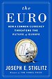 The Euro - How a Common Currency Threatens the Future of Europe