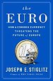 The Euro - How a Common Currency Threatens the Future of Europe The Euro - How a Common Currency Threatens the Future of Europe