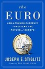 The Euro - How a Common Currency Threatens the Future of Europe