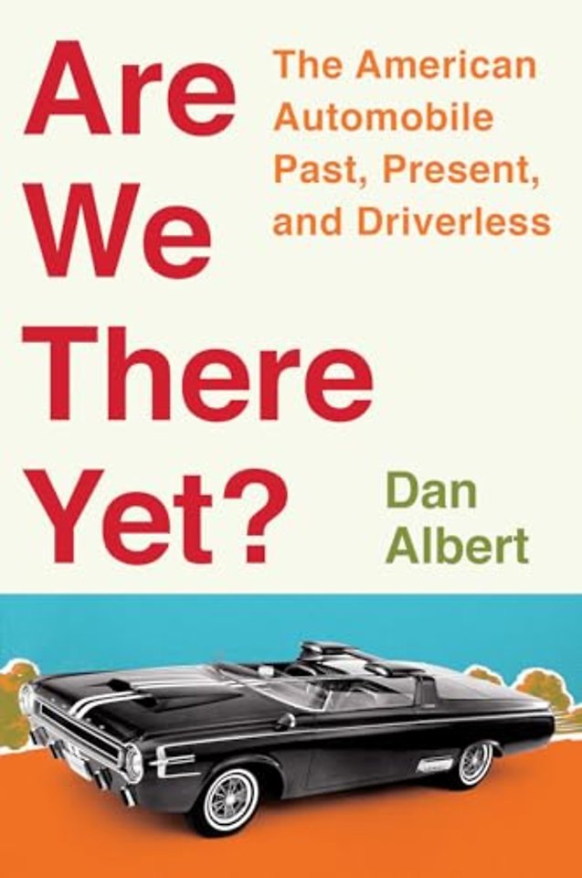 Are We There Yet? – The American Automobile Past, Present, and Driverless